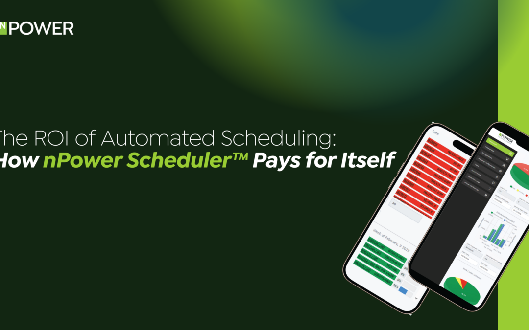 The ROI of Automated Scheduling: How nPower Scheduler™ Pays for Itself